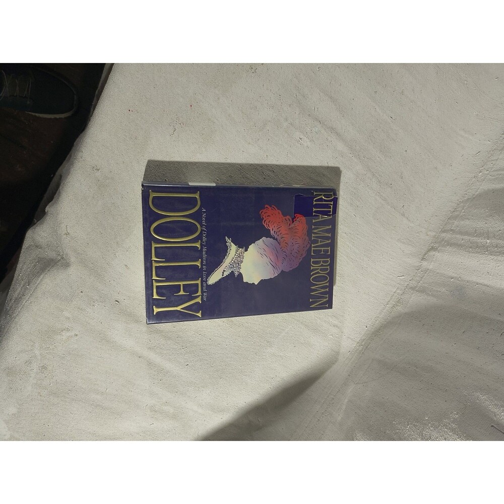 Dolley: A Novel of Dolley Madison in Love and War by Rita Mae Brown (1994)